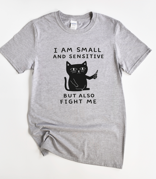 I Am Small And Sensitive But Also Fight Me Black Cat Shirt