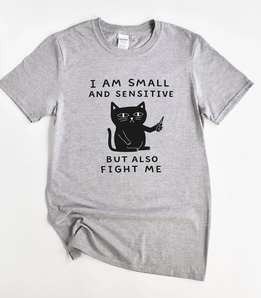 I Am Small And Sensitive But Also Fight Me Black Cat Shirt