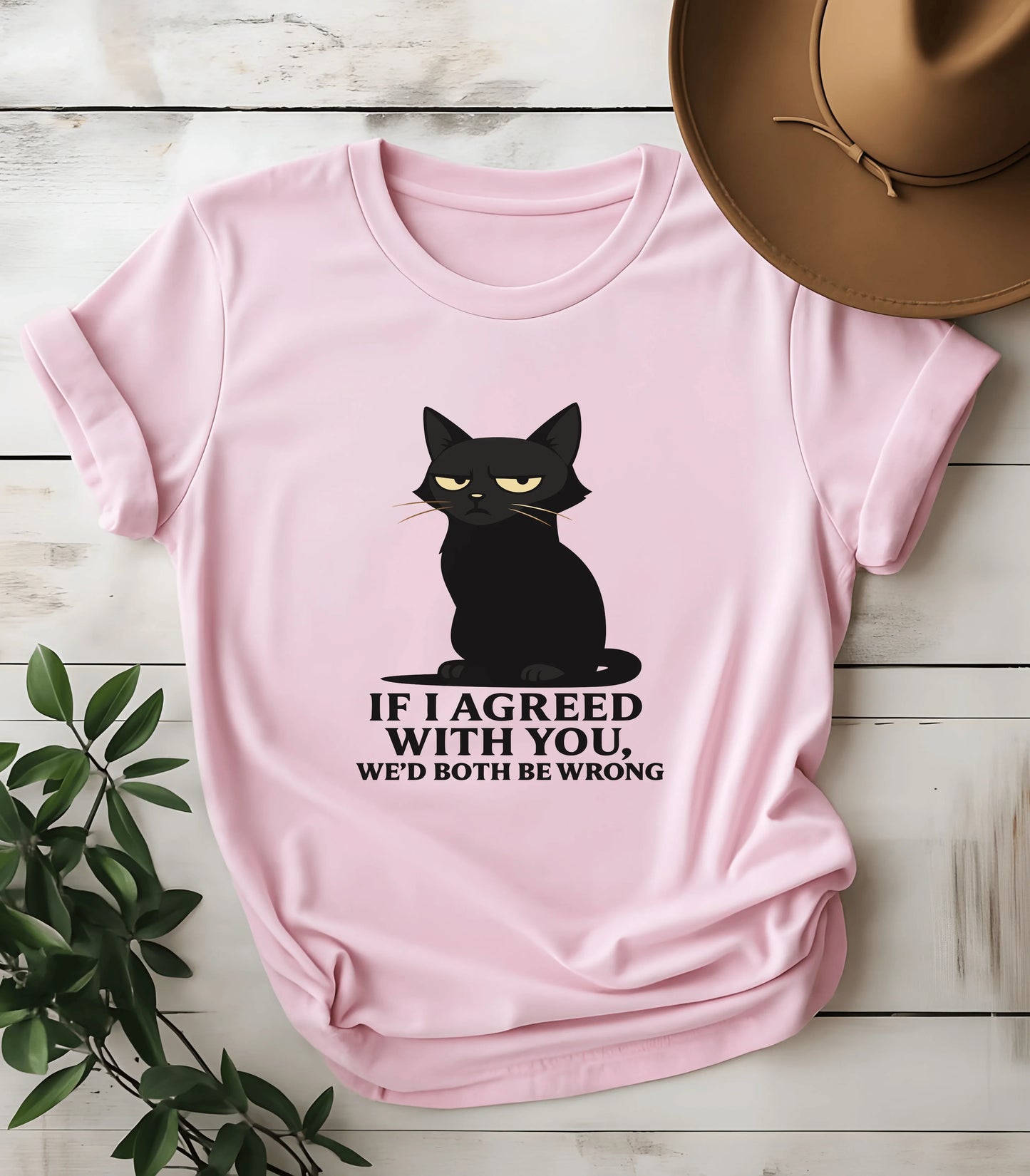 If I Agreed With You We'd Both Be Wrong Black Cat Shirt