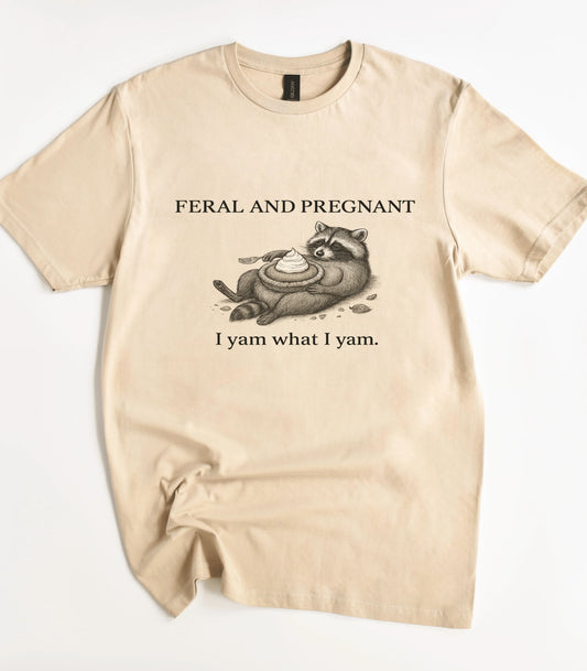 Feral And Pregnant I Yam What I Yam Funny Raccoon Shirt