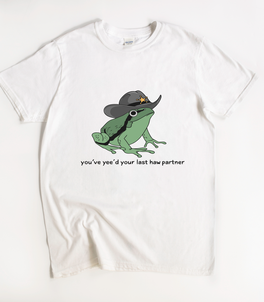 You've Yee'd Your Last Haw Partner Frog Shirt