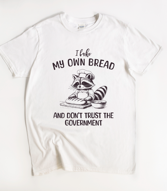 I Bake My Own Bread And Don't Trust The Government Shirt Raccoon Shirt