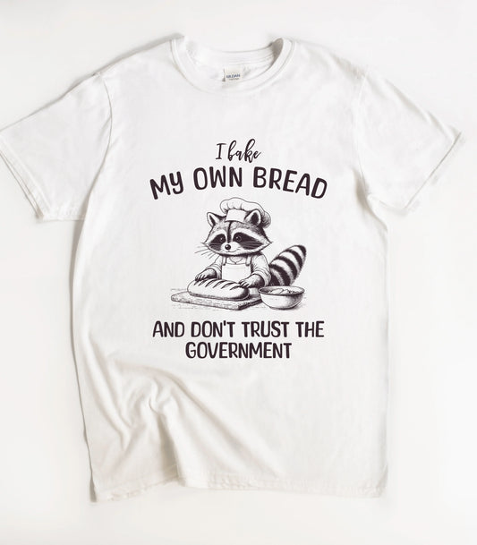 I Bake My Own Bread And Don't Trust The Government Shirt Raccoon Shirt