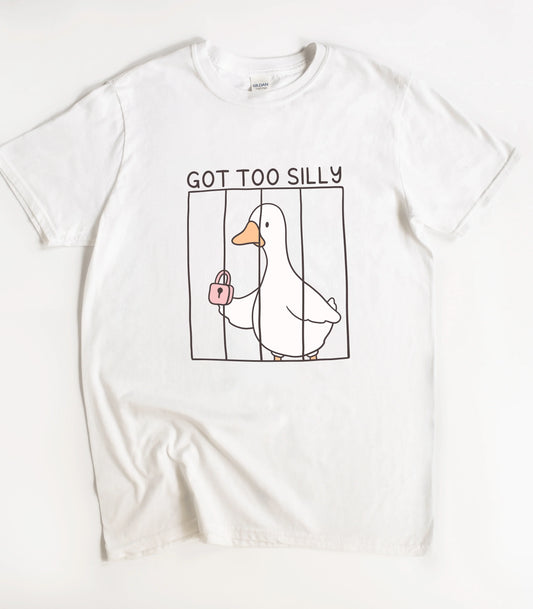 Got Too Silly Goose T-Shirt