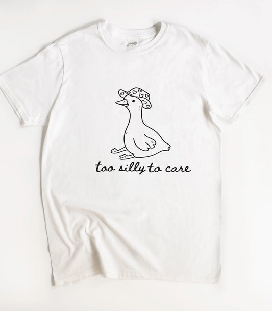 Too Silly To Care Goose T-Shirt