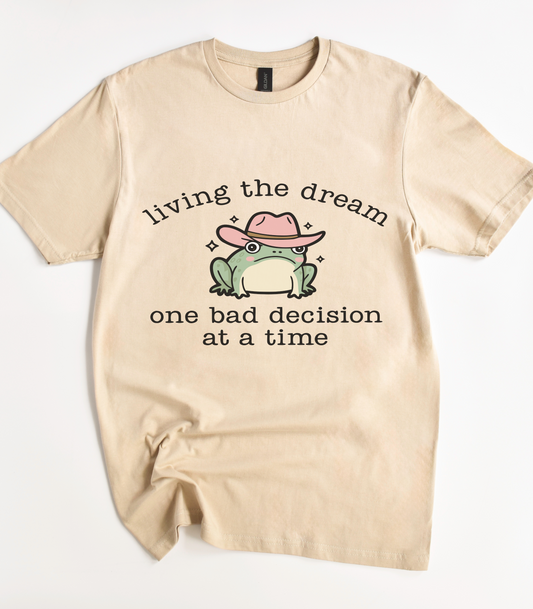 Living The Dream One Bad Decision At A Time Frog T-Shirt