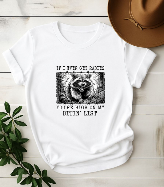 If I Ever Get Rabies You're High On My Bitin' List Raccoon T-Shirt