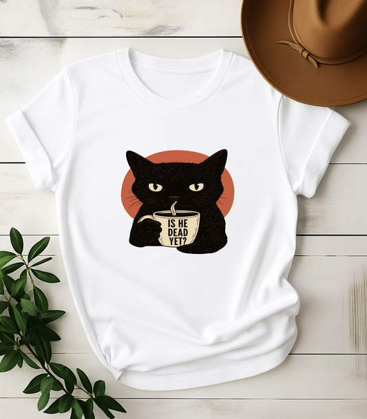 Is He Dead Yet Funny Cat T-Shirt