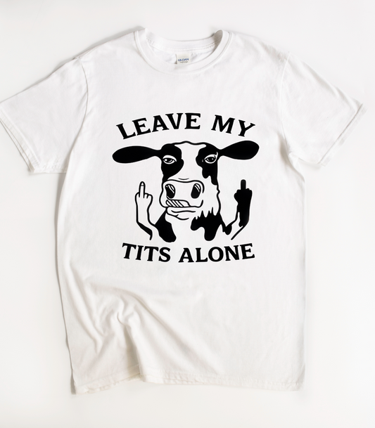 Leave My Tits Alone Cow T-Shirt