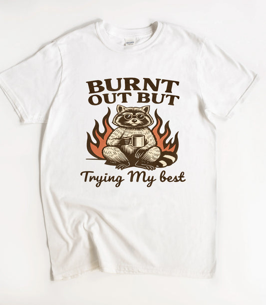 Burnt Out But Trying My Best Raccoon T-Shirt