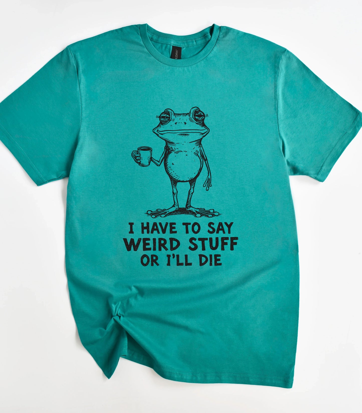 Funny frog graphic tee with 'I have to say weird stuff or I'll die' text