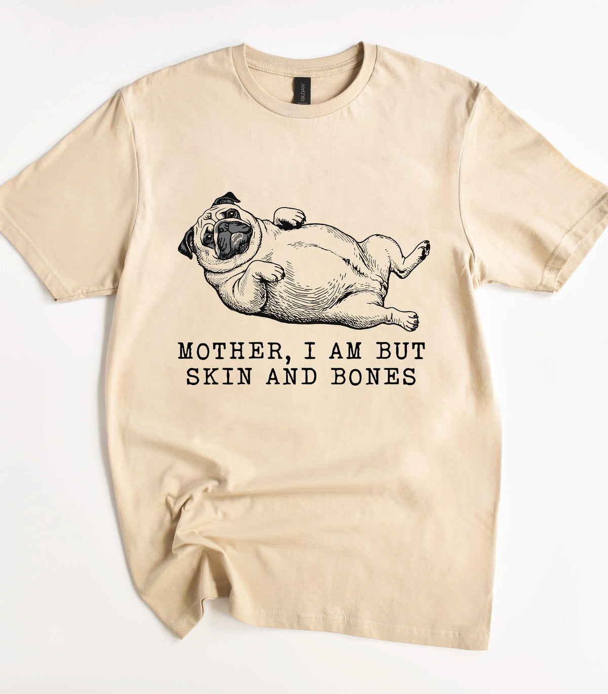 Funny pug graphic tee with 'Mother, I am but skin and bones' text