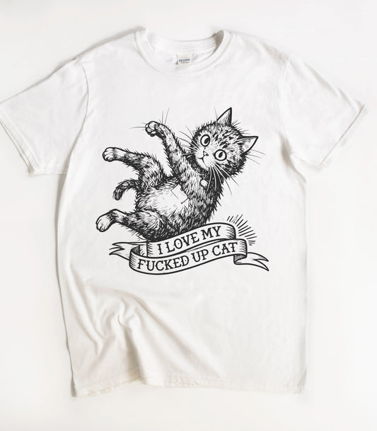 I Love My F*cked Up Cat T-Shirt