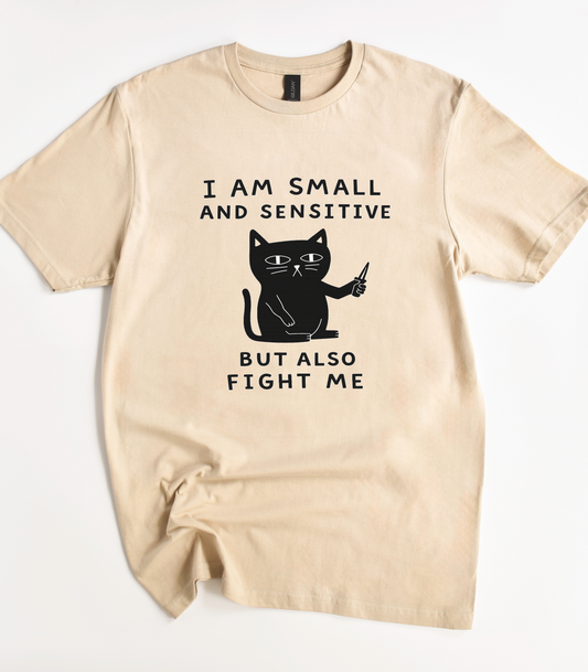 I Am Small And Sensitive But Also Fight Me Black Cat Shirt