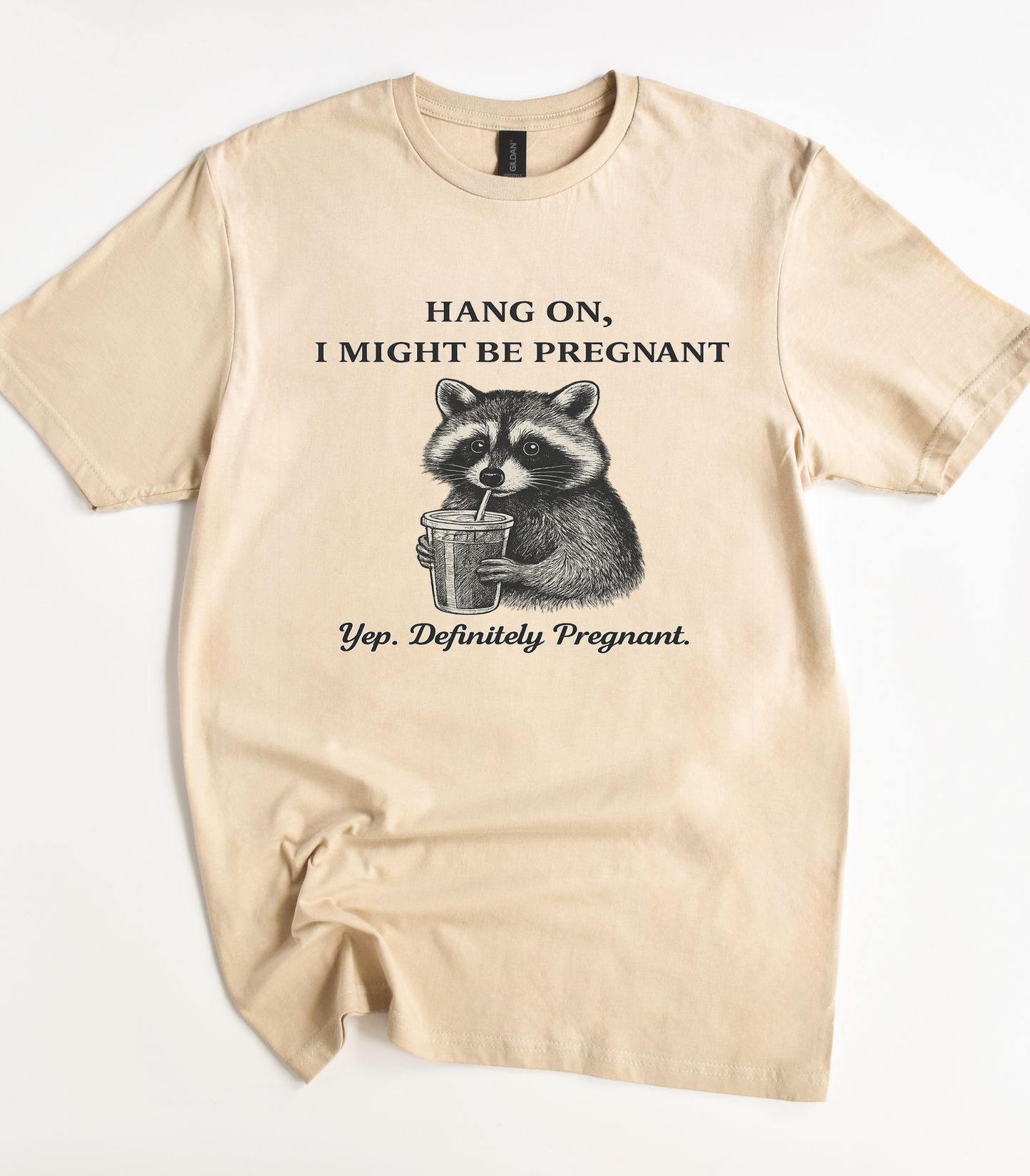Hang On I Might Be Pregnant Funny Raccoon Shirt