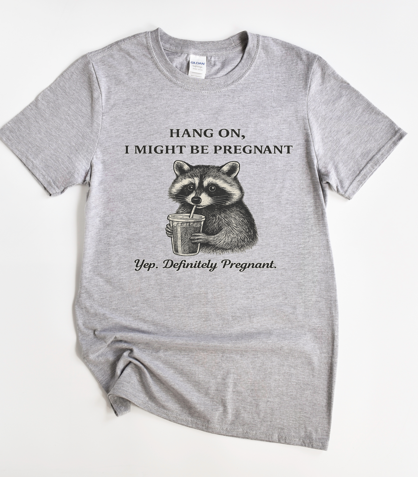 Hang On I Might Be Pregnant Funny Raccoon Shirt