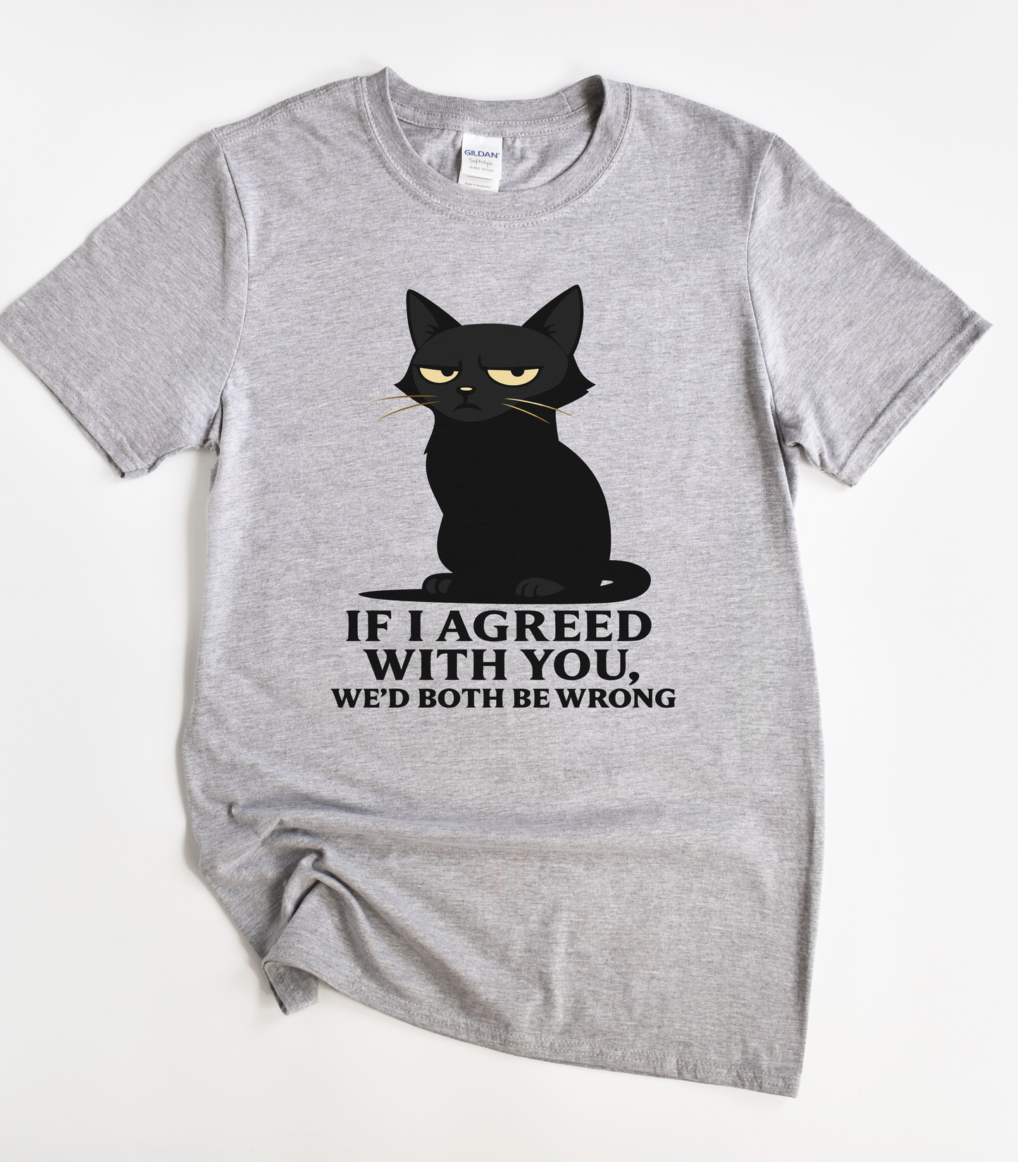 If I Agreed With You We'd Both Be Wrong Black Cat Shirt
