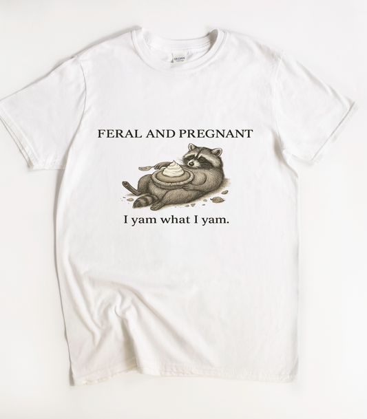 Feral And Pregnant I Yam What I Yam Funny Raccoon Shirt