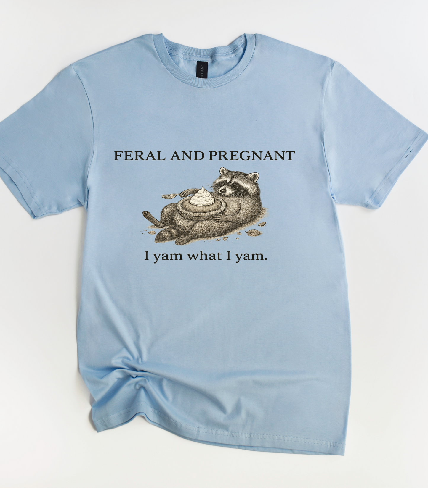 Feral And Pregnant I Yam What I Yam Funny Raccoon Shirt