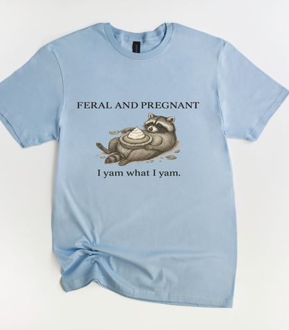 Feral And Pregnant I Yam What I Yam Funny Raccoon Shirt