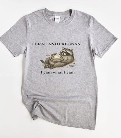 Feral And Pregnant I Yam What I Yam Funny Raccoon Shirt
