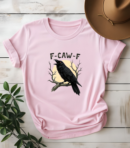 F-Caw-F Funny T-Shirt