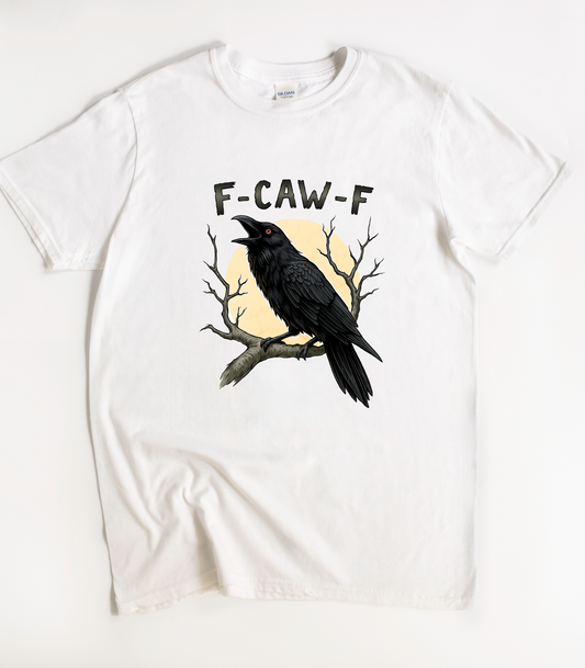 F-Caw-F Funny T-Shirt