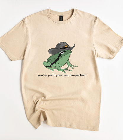 You've Yee'd Your Last Haw Partner Frog Shirt