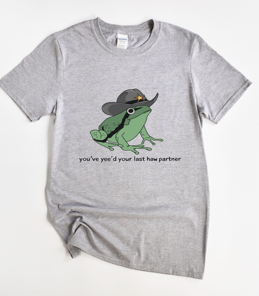 You've Yee'd Your Last Haw Partner Frog Shirt