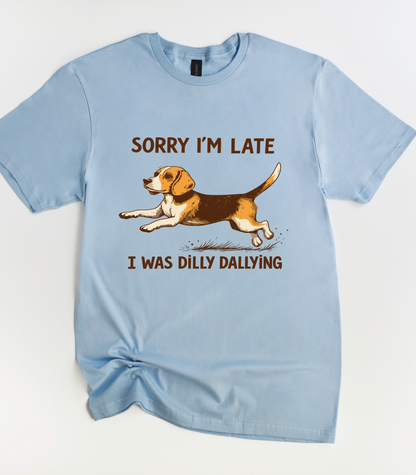 Beagle Sorry I'm Late I Was Dilly Dallying T-Shirt