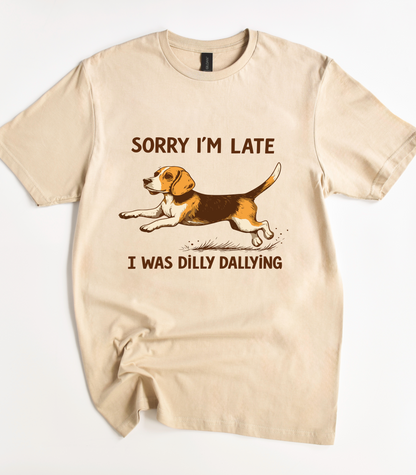 Beagle Sorry I'm Late I Was Dilly Dallying T-Shirt
