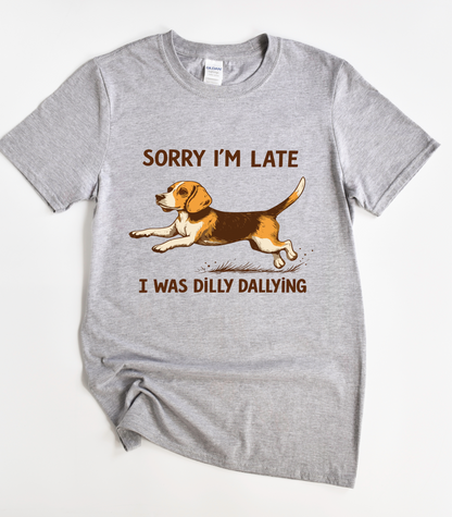Beagle Sorry I'm Late I Was Dilly Dallying T-Shirt