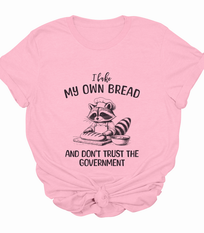 I Bake My Own Bread And Don't Trust The Government Shirt Raccoon Shirt