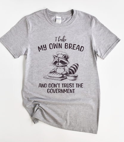 I Bake My Own Bread And Don't Trust The Government Shirt Raccoon Shirt