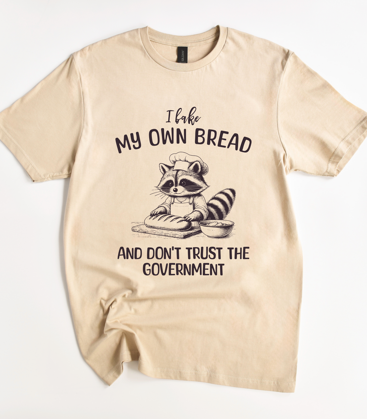 I Bake My Own Bread And Don't Trust The Government Shirt Raccoon Shirt