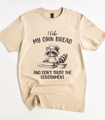 I Bake My Own Bread And Don't Trust The Government Shirt Raccoon Shirt