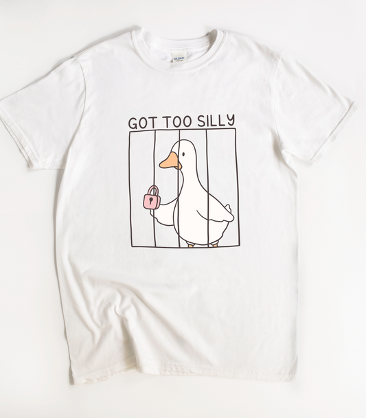 Got Too Silly Goose T-Shirt