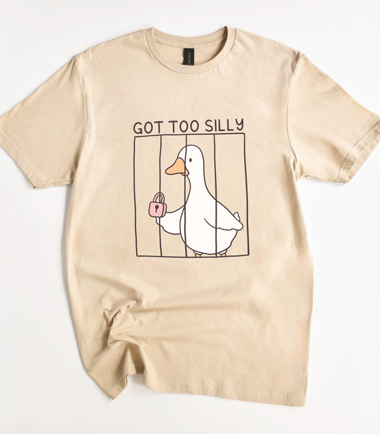 Got Too Silly Goose T-Shirt