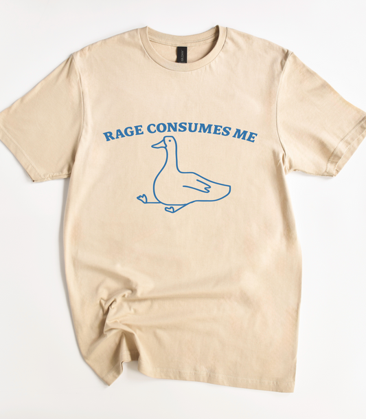 Rage Consumes Me Goose T-Shirt