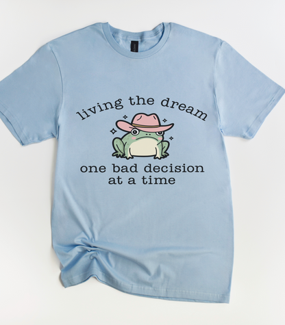 Living The Dream One Bad Decision At A Time Frog T-Shirt
