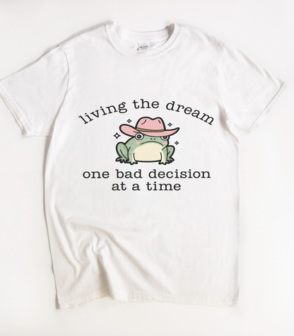 Living The Dream One Bad Decision At A Time Frog T-Shirt