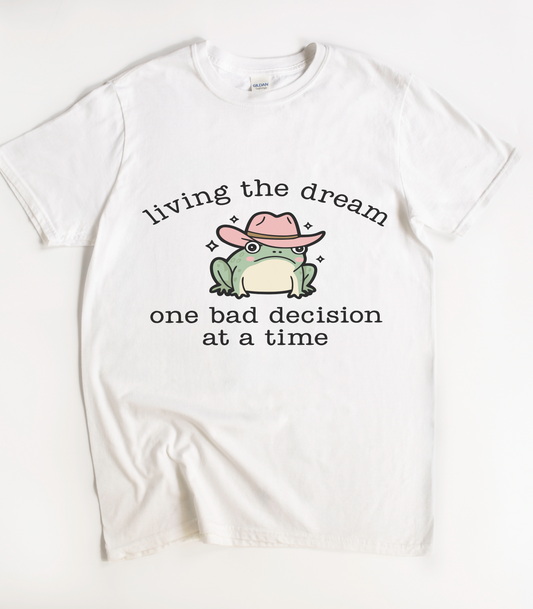 Living The Dream One Bad Decision At A Time Frog T-Shirt