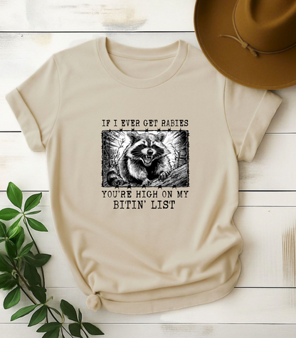 If I Ever Get Rabies You're High On My Bitin' List Raccoon T-Shirt
