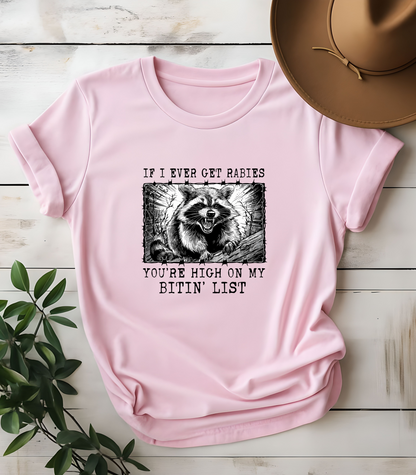 If I Ever Get Rabies You're High On My Bitin' List Raccoon T-Shirt
