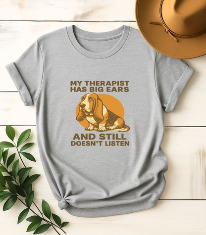 My Therapist Has Big Ears And Still Doesn't Listen Funny Dog T-Shirt