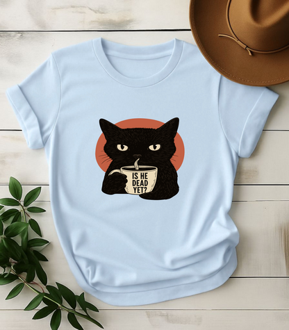 Is He Dead Yet Funny Cat T-Shirt