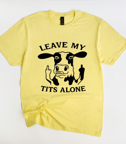 Leave My Tits Alone Cow T-Shirt