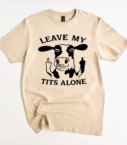Leave My Tits Alone Cow T-Shirt