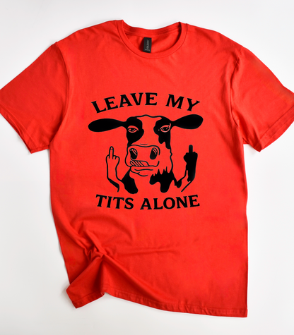 Leave My Tits Alone Cow T-Shirt