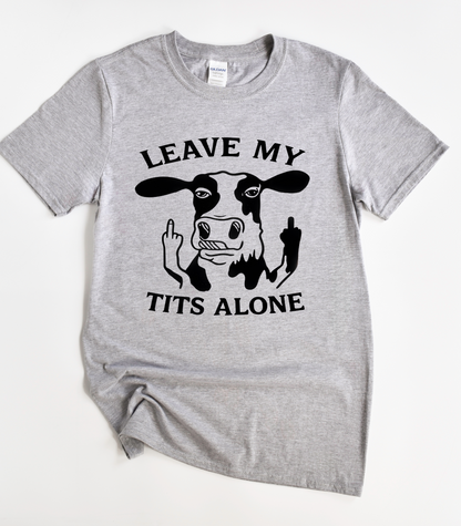 Leave My Tits Alone Cow T-Shirt